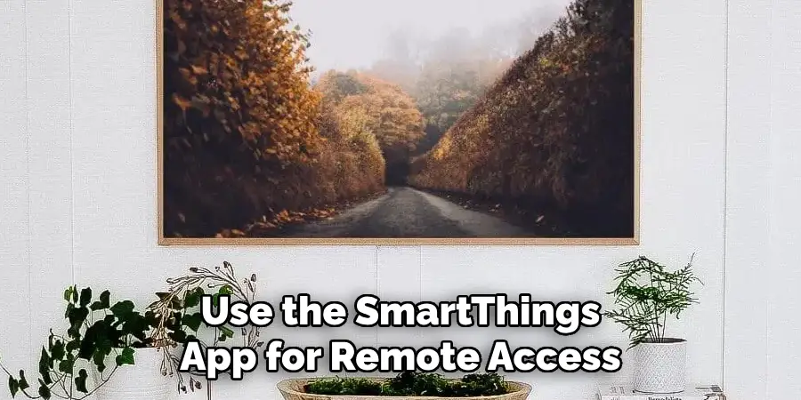Use the SmartThings App for Remote Access