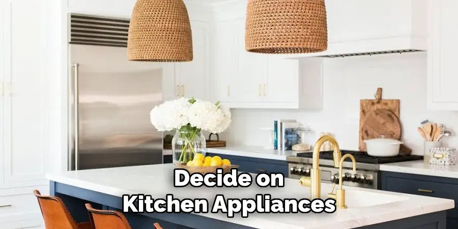 Decide on Kitchen Appliances