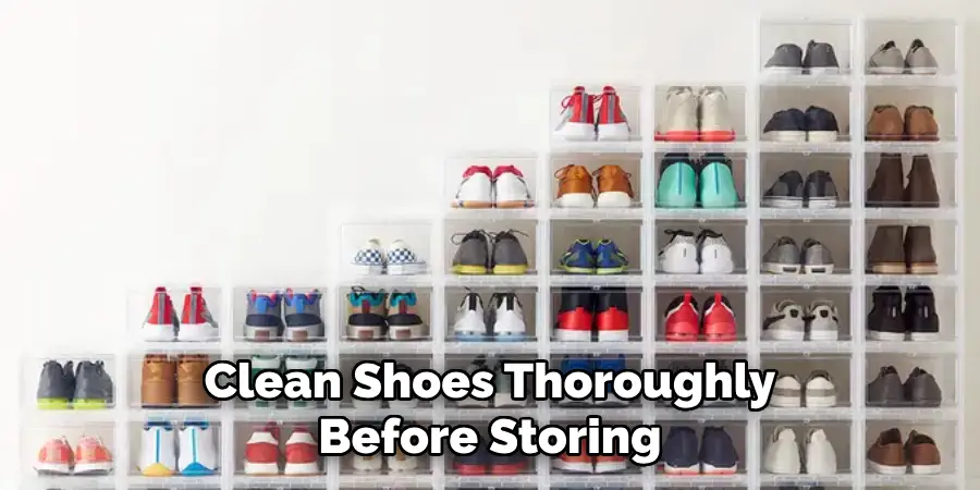 Clean Shoes Thoroughly Before Storing