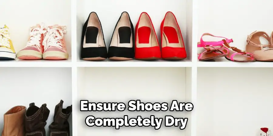 Ensure Shoes Are Completely Dry