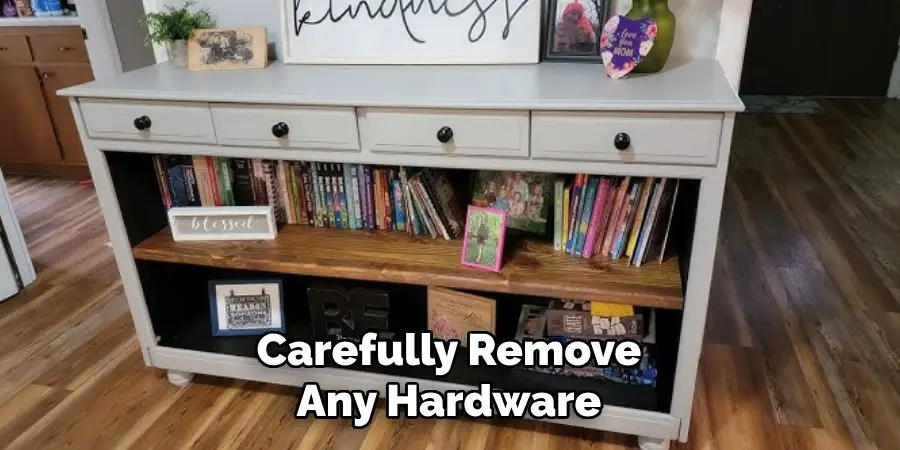 Carefully Remove Any Hardware