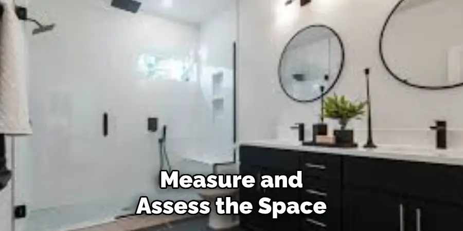 Measure and Assess the Space