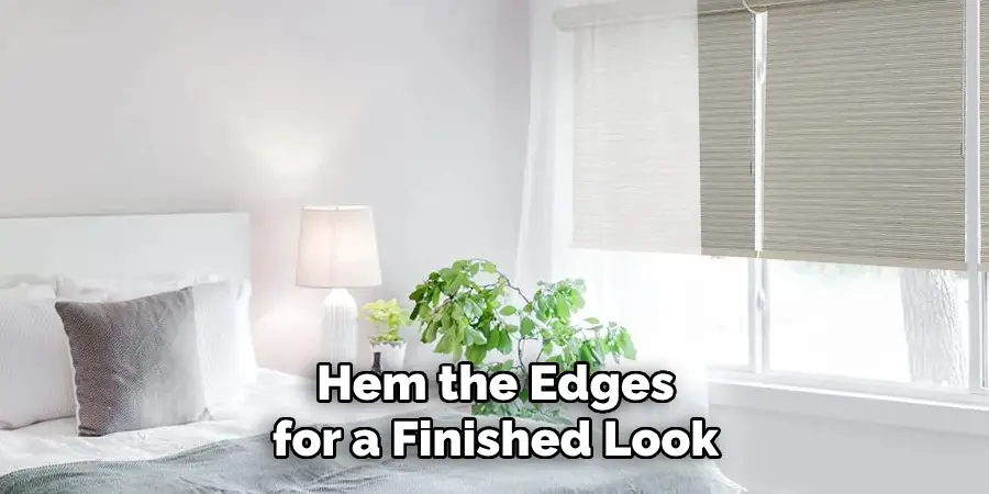 Hem the Edges for a Finished Look