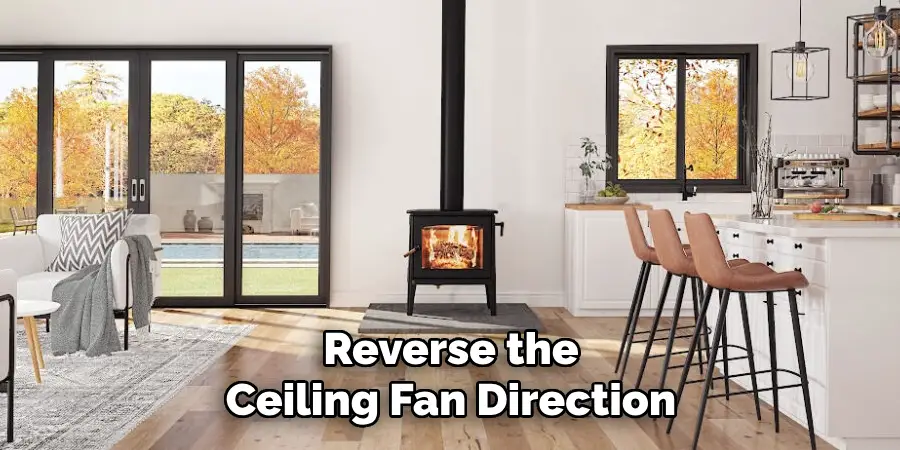 Reverse the Ceiling Fan Direction