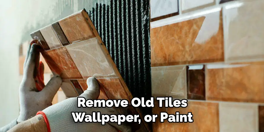 Remove Old Tiles, Wallpaper, or Paint