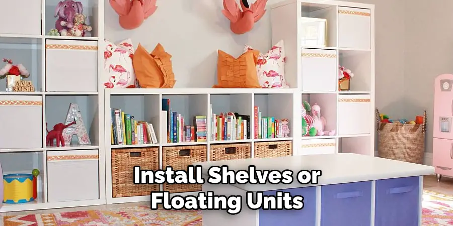 Install Shelves or Floating Units