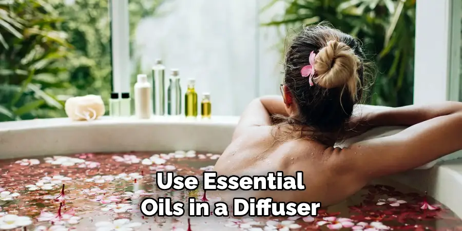Use Essential Oils in a Diffuser