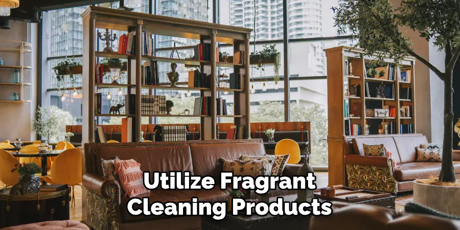 Utilize Fragrant Cleaning Products