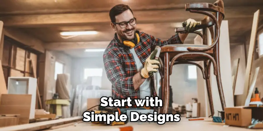 Start with Simple Designs