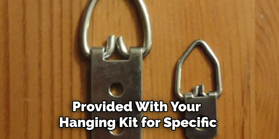 Provided With Your 
Hanging Kit for Specific