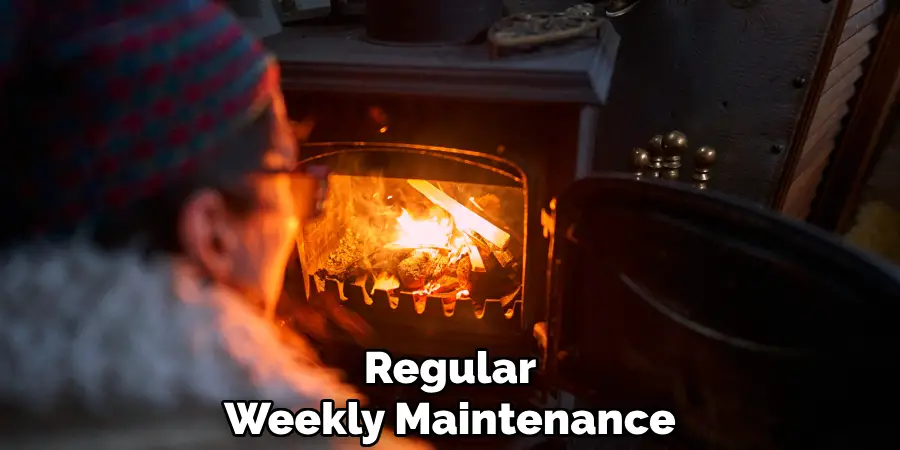 Regular
Weekly Maintenance