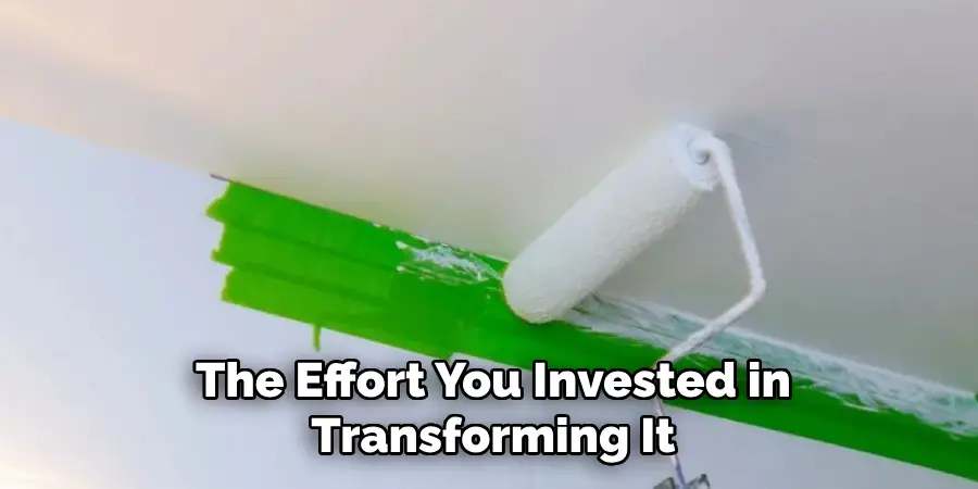 The Effort You Invested in Transforming It