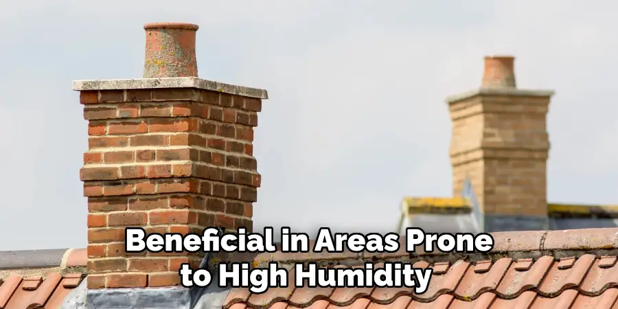 Beneficial in Areas Prone to High Humidity 
