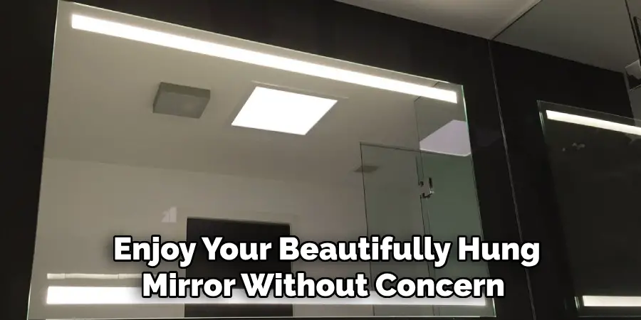 Enjoy Your Beautifully Hung Mirror Without Concern