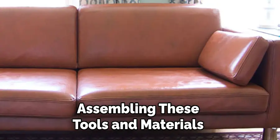 Assembling These Tools and Materials