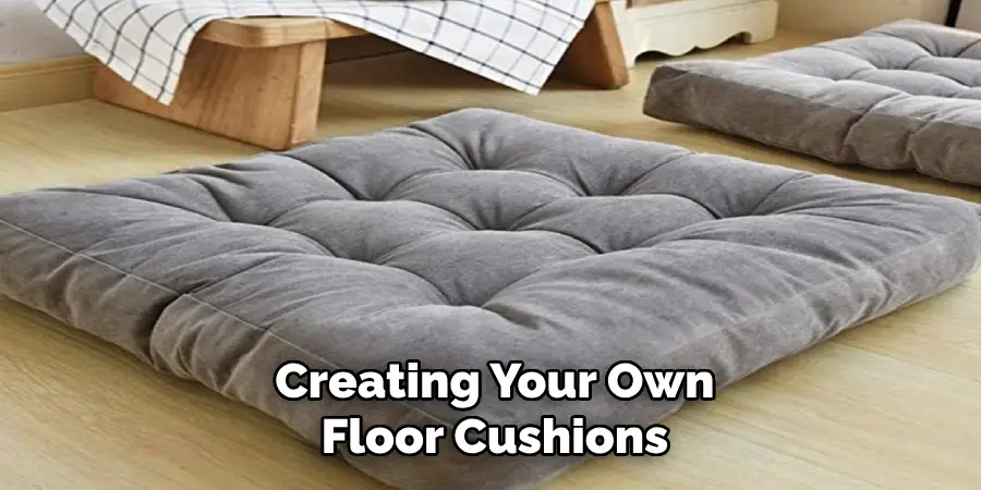 Creating Your Own Floor Cushions