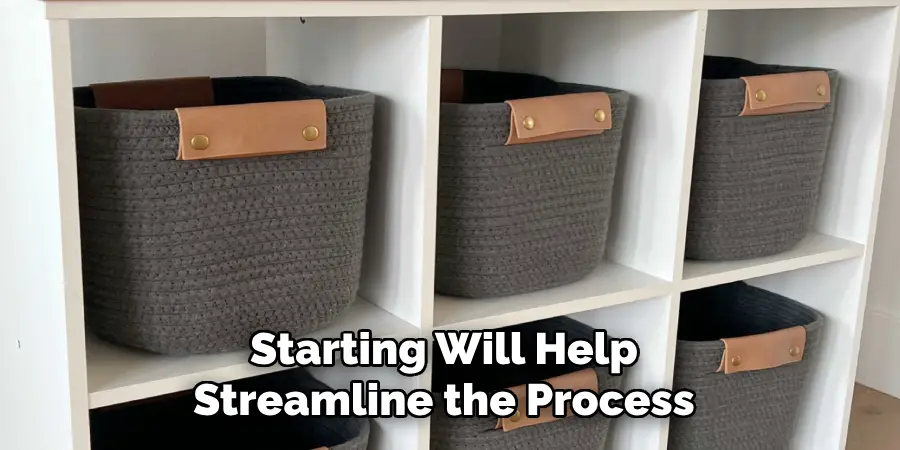 Starting Will Help Streamline the Process