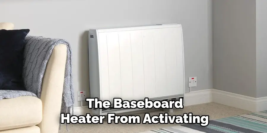 The Baseboard Heater From Activating