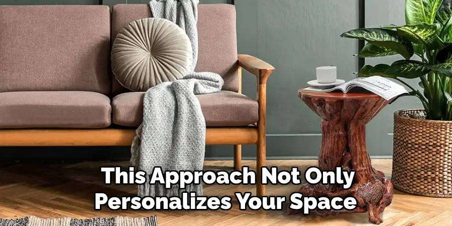 This Approach Not Only Personalizes Your Space