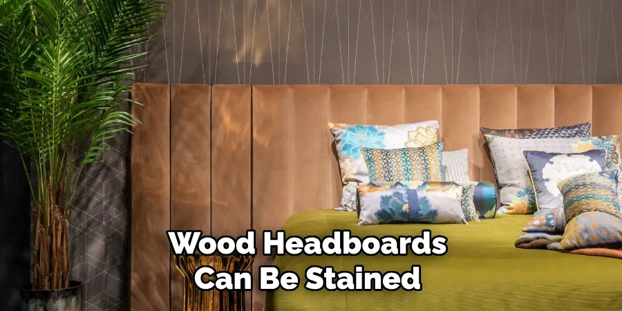Wood Headboards Can Be Stained