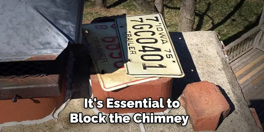It's Essential to Block the Chimney