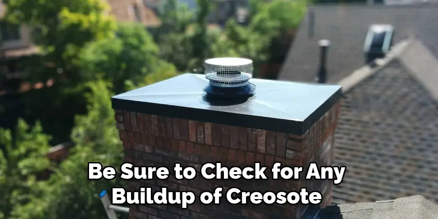 Be Sure to Check for Any Buildup of Creosote