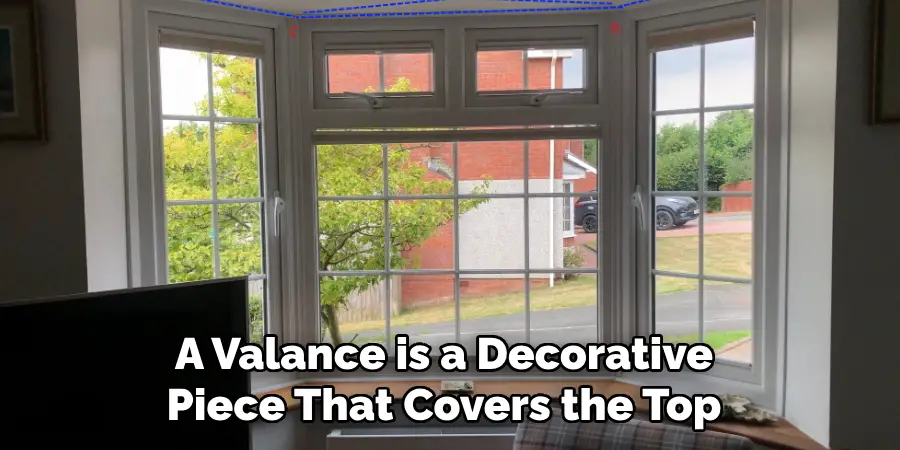 A Valance is a Decorative Piece That Covers the Top