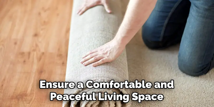 Ensure a Comfortable and Peaceful Living Space