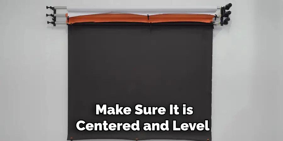 Make Sure It is Centered and Level