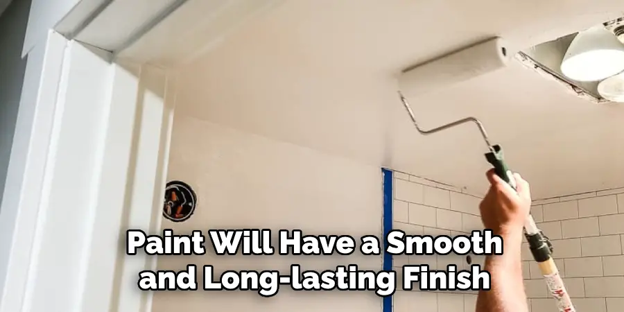 Paint Will Have a Smooth and Long-lasting Finish