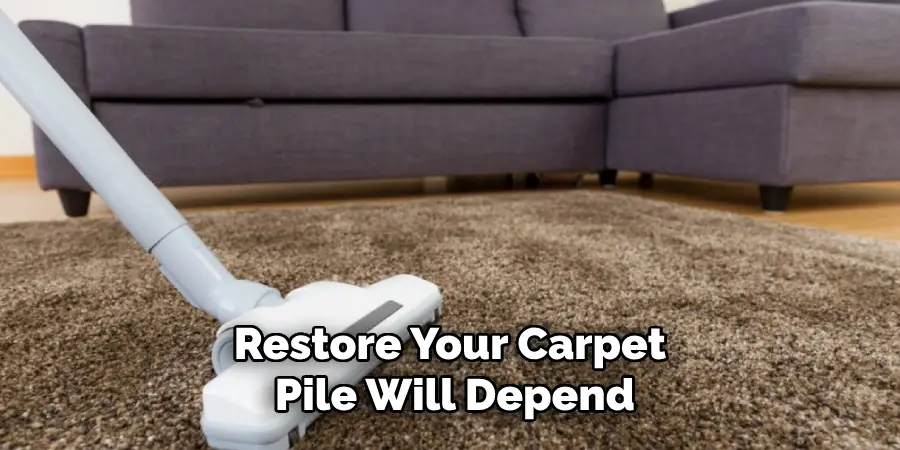 Restore Your Carpet Pile Will Depend