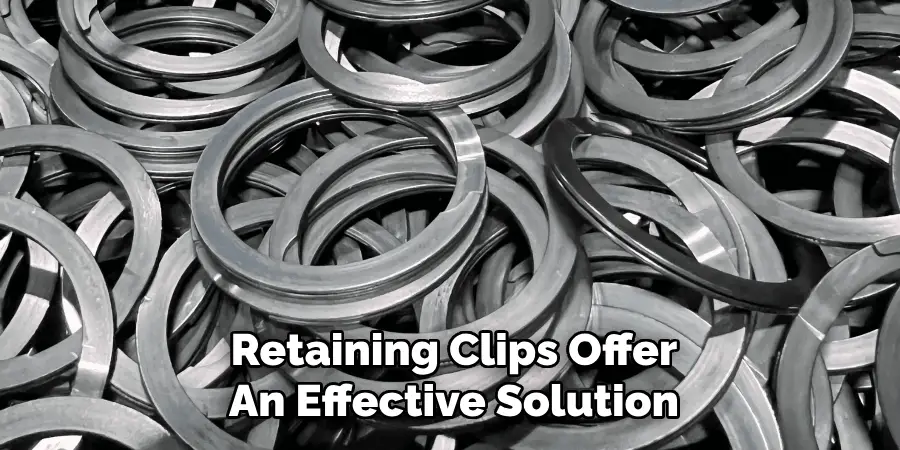 Retaining Clips Offer
An Effective Solution