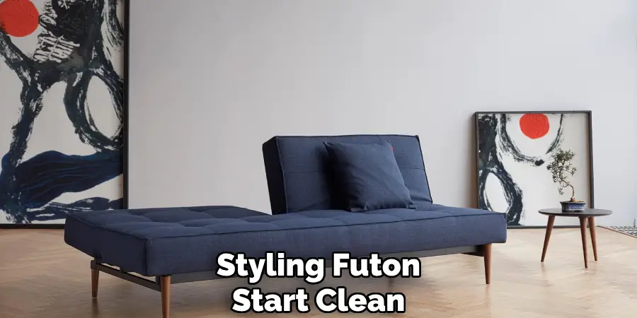 Styling Futon
Start Clean