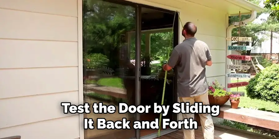Test the Door by Sliding
It Back and Forth
