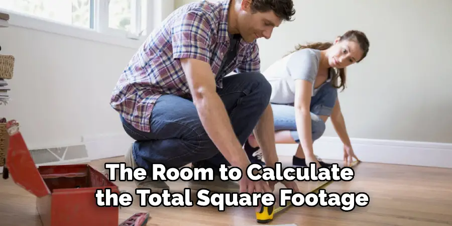 The Room to Calculate
the Total Square Footage