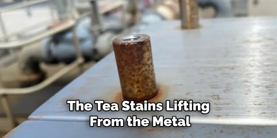 The Tea Stains Lifting
 From the Metal