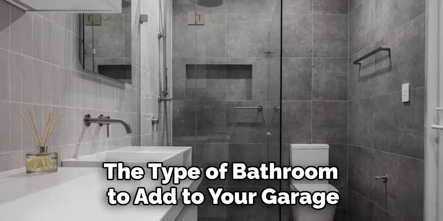 The Type of Bathroom
to Add to Your Garage