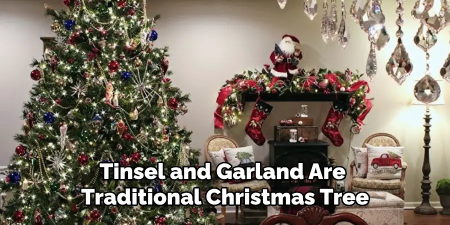 Tinsel and Garland Are 
Traditional Christmas Tree