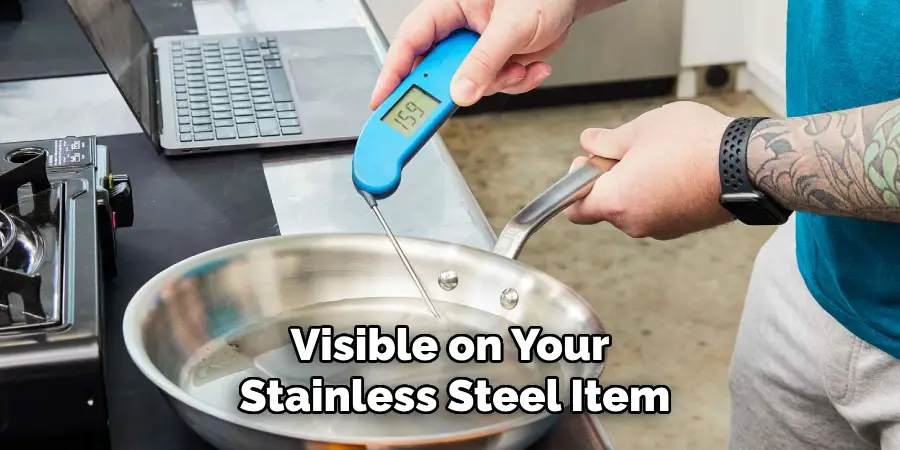 Visible on Your
 Stainless Steel Item
