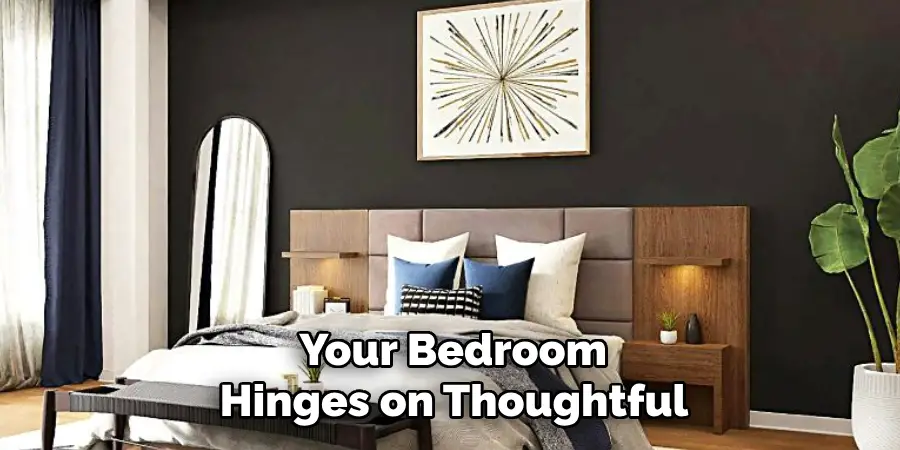 Your Bedroom Hinges on Thoughtful