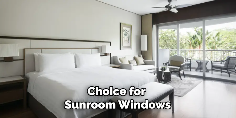 Choice for 
Sunroom Windows