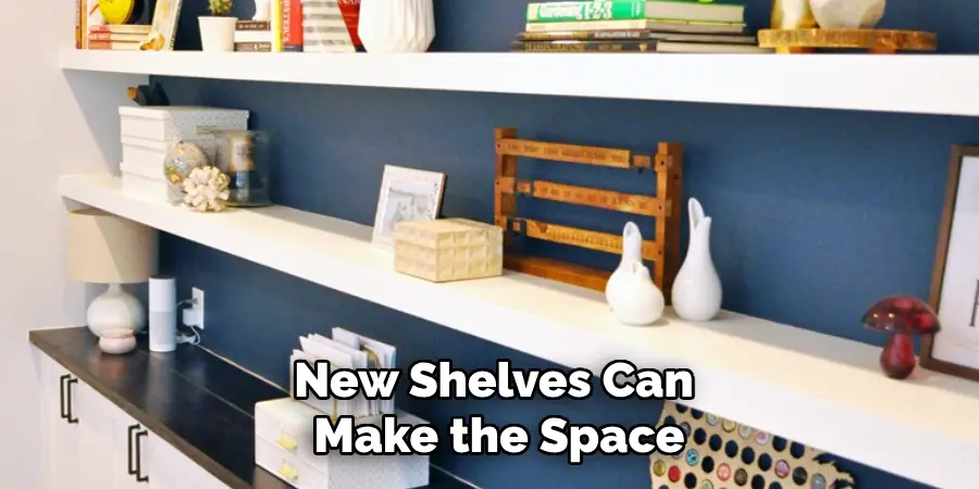 New Shelves Can
 Make the Space