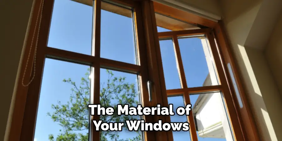 The Material of 
Your Windows