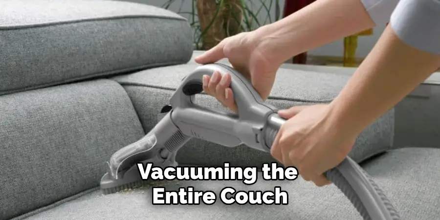 Vacuuming the 
Entire Couch