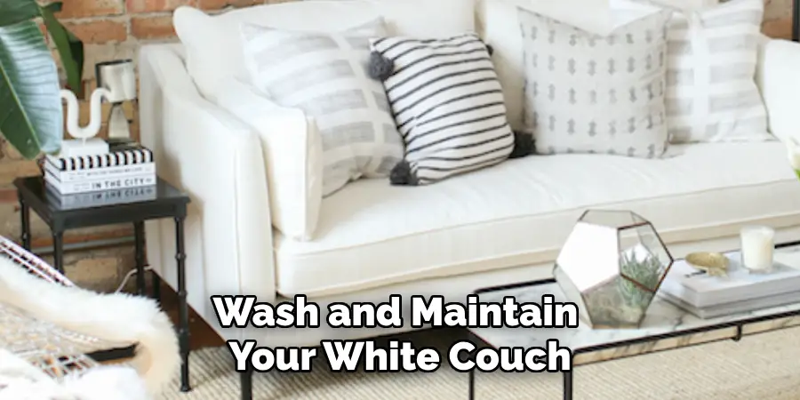 Wash and Maintain 
Your White Couch