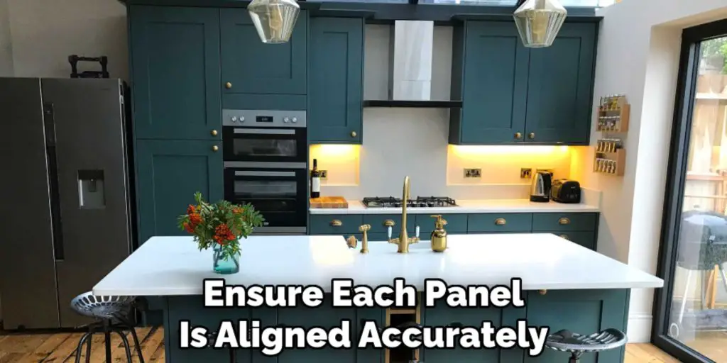 Ensure Each Panel
Is Aligned Accurately