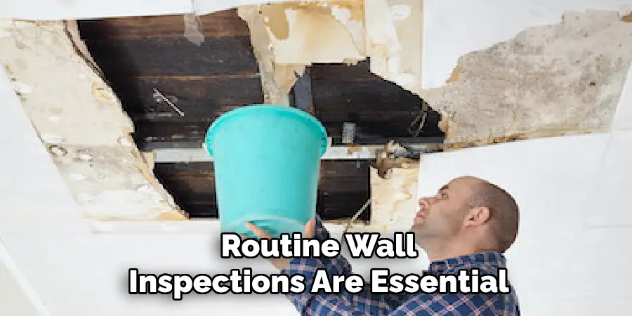 Routine Wall 
Inspections Are Essential