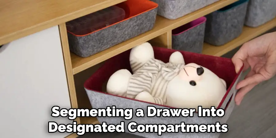 Segmenting a Drawer Into
Designated Compartments