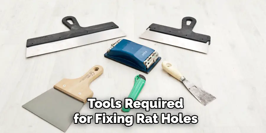  Tools Required
 for Fixing Rat Holes