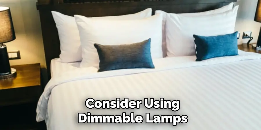 Consider Using 
Dimmable Lamps 
